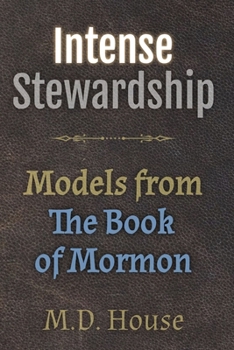 Paperback Intense Stewardship: Models from the Book of Mormon Book