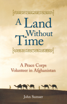 Paperback A Land Without Time: A Peace Corps Volunteer in Afghanistan Book