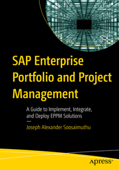 Paperback SAP Enterprise Portfolio and Project Management: A Guide to Implement, Integrate, and Deploy Eppm Solutions Book