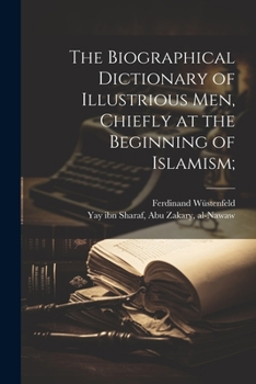 Paperback The biographical dictionary of illustrious men, chiefly at the beginning of Islamism; [Arabic] Book