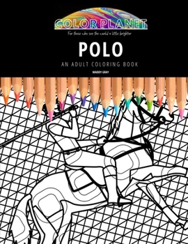 Paperback Polo: AN ADULT COLORING BOOK: An Awesome Polo Coloring Book For Adults Book
