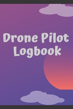 Paperback Drone Pilot logbook: Flight logbook for kids - Drone operator logbook for kids - Track time, distance, Max height Book