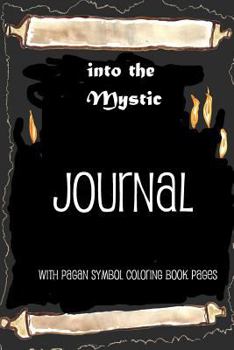 Paperback Into the Mystic Journal: With Pagan Symbol Coloring Book Pages Book