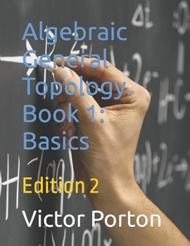 Paperback Algebraic General Topology. Book 1: Basics: Edition 2 Book
