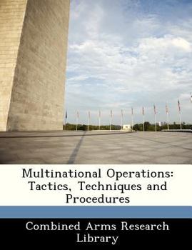 Paperback Multinational Operations: Tactics, Techniques and Procedures Book
