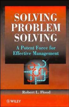 Hardcover Solving Problem Solving: A Potent Force for Effective Management Book