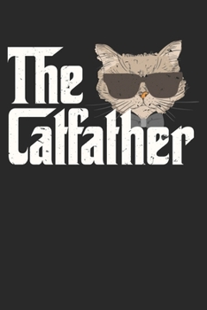 The Catfather: Unlined / Plain Catfather Notebook / Journal Gift - Large ( 6 x 9 inches ) - 120 Pages || Softcover