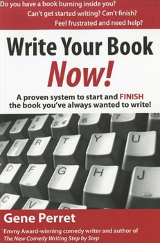 Paperback Write Your Book Now: A Proven System to Start and Finish the Book You've Always Wanted to Write! Book