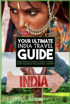 Paperback Your Ultimate India Travel Guide: Everything you need to know to enjoy every second in this colorful country I Indien Reiseführer Book