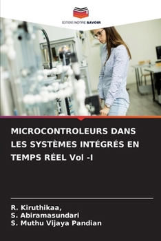 MICROCONTROLEURS DANS LES SYSTÈMES INTÉGRÉS EN TEMPS RÉEL Vol -I (French Edition)