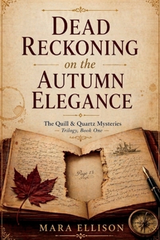 Dead Reckoning on the Autumn Elegance: A Luxury River Cruise Cozy Mystery with a Missing Manuscript, Hidden Secrets, and a Deadly Past (The Quill & Quartz Mysteries)