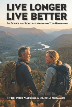 Paperback Live Longer, Live Better: The Science and Secrets of Maximising Your Healthspan Book