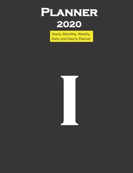Alphabet I Planner 2020 Personalised Collection Letters : Yearly, Monthly, Weekly, Daily and Hourly Planner Size 8. 5 Inch X 11 Inch from 99 Books