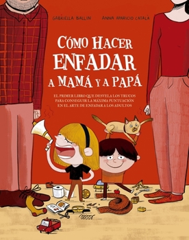Hardcover Como Hacer Enfadar a Mama Y a Papa [Spanish] Book