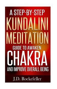 Paperback A Step-By-Step Kundalini Meditation Guide to Awaken Chakra and Improve Overall B Book