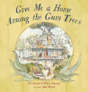 Hardcover Give Me a Home Among the Gum Trees Book