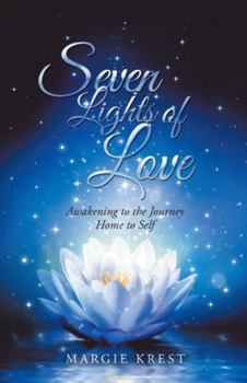 Hardcover Seven Lights of Love: Awakening to the Journey Home to Self Book