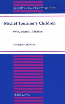 Hardcover Michel Tournier's Children: Myth, Intertext, Initiation Book