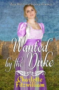Paperback Wanted by the Duke: Clean Historical Regency Romance Book