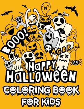 Happy Halloween Coloring Book For Kids: Excellent coloring activity book for a toddler who LOVES Halloween!