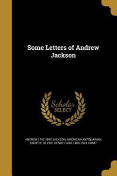 Paperback Some Letters of Andrew Jackson Book