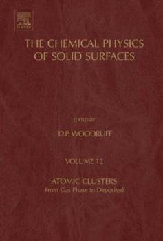 Hardcover Atomic Clusters: From Gas Phase to Deposited Volume 12 Book