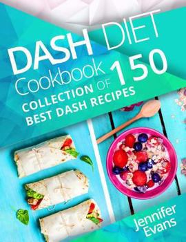 Paperback Dash Diet Cookbook: Collection of 150 Best Dash Recipes Book