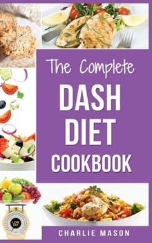 Hardcover Dash Diet: Diet Cookbook Delicious Recipes & Weight Loss Solution Books For Beginners Action Plan Book