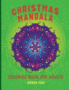 Paperback Christmas Mandala Coloring Book for Adults: 40 Coloring Pages - Snowmen, Santas, Christmas Decorations, Flowers, Elves and Much More Book