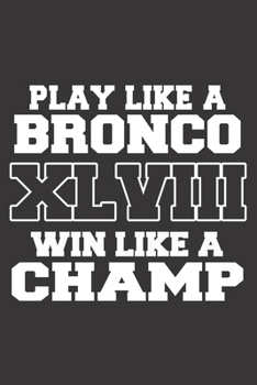 Paperback Play Like a Bronco XLVIII Win Like a Champ: 6x9 inch - lined - ruled paper - notebook - notes Book