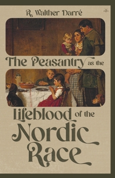 Paperback The Peasantry as the Lifeblood of the Nordic Race Book
