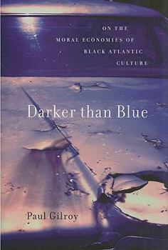 Hardcover Darker Than Blue: On the Moral Economies of Black Atlantic Culture Book