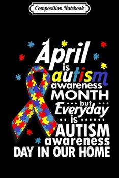 Composition Notebook: April Is Autism Awareness Month Gift For Men Women Kids  Journal/Notebook Blank Lined Ruled 6x9 100 Pages