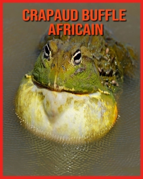 Paperback Crapaud Buffle Africain: Images et Informations Etonnantes Concernant les Crapaud Buffle Africain [French] Book