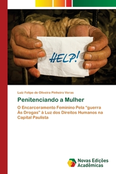 Penitenciando a Mulher: O Encarceramento Feminino Pela “guerra Às Drogas” à Luz dos Direitos Humanos na Capital Paulista