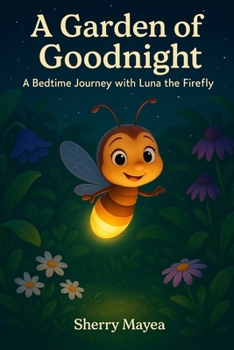 Paperback A Garden of Goodnight: A Bedtime Journey with Luna the Firefly Book