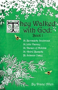Paperback They Walked with God: St. Bernadette Soubirous, St. John Vianney, St. Damien of Molokai, St. Andre Bessette, Bl. Solanus Casey Book