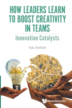 Paperback How Leaders Learn to Boost Creativity in Teams: Innovation Catalysts Book