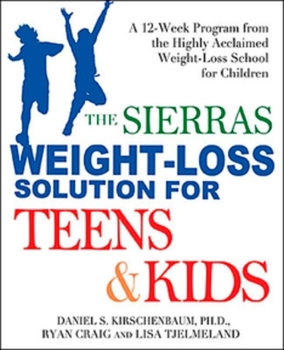 Paperback Sierras Weight Loss for Teens and Kids: A 12 Week Program from the Highly Acclaimed Weight-Loss School for Children Book