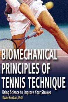 Paperback Biomechanical Principles of Tennis Technique: Using Science to Improve Your Strokes Book