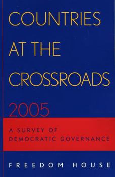 Paperback Countries at the Crossroads 2005: A Survey of Democratic Governance Book