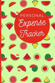 Paperback Personal Expense Tracker: Watermelon Gifts: Cute Daily Expense Tracker Organizer To Keep Track Of Your Spending Habits (6" x 9") Book