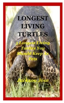 Paperback Longest Living Turtles: 5 Longest Living Turtles You Should Keep As Pets. Book
