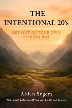 Paperback The Intentional 20s: An Honest Reflection on Growth, Anxiety, and Purpose in Your 20s Book