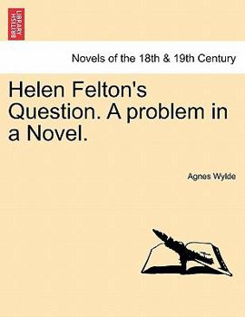 Paperback Helen Felton's Question. a Problem in a Novel. Book