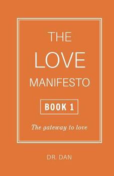 The Love Manifesto - Book 1: The gateway to love