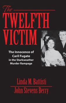 Paperback The Twelfth Victim: The Innocence of Caril Fugate in the Starkweather Murder Rampage Book