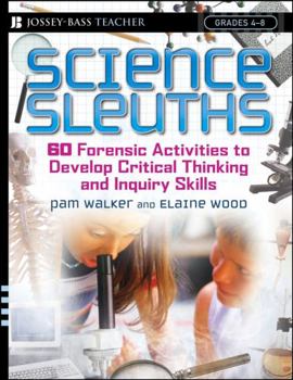 Paperback Science Sleuths: 60 Forensic Activities to Develop Critical Thinking and Inquiry Skills, Grades 4 - 8 Book