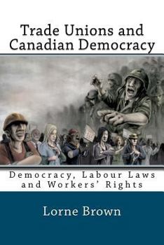 Paperback Trade Unions and Canadian Democracy Book