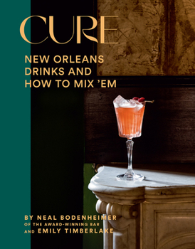 Hardcover Cure: New Orleans Drinks and How to Mix 'em from the Award-Winning Bar Book